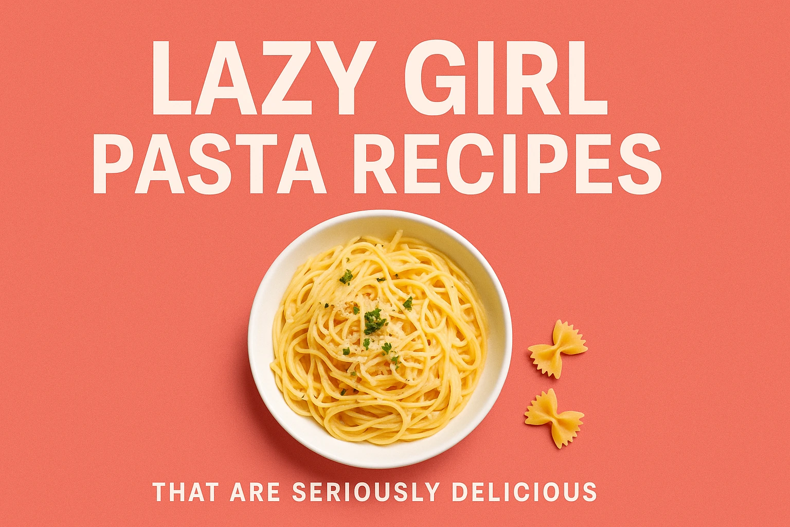 Lazy Girl Pasta Recipes